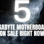 Top 5 GIGABYTE Motherboards on Sale Right Now for Your Custom Desktop PC Build